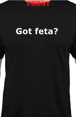 Got Feta T-Shirt - Large